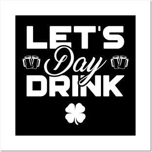 Let's Day Drink Funny St Patricks Day Posters and Art